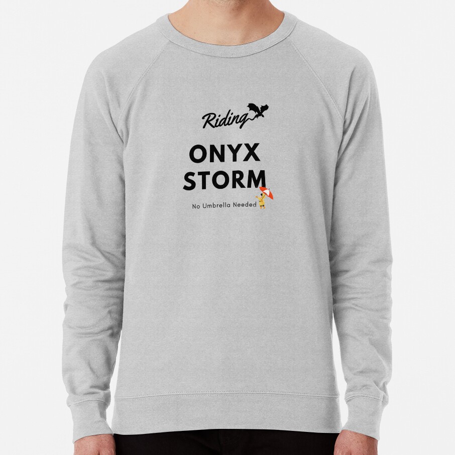 Rriding The Onyx Storm No Umbrella Needed Sweatshirt